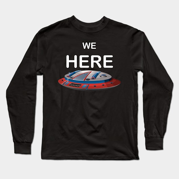 Unidentified Flying Object: We Here Long Sleeve T-Shirt by ahmad211